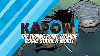 Kapow! Tipping Point, iZombie, Rogue Statue and More!