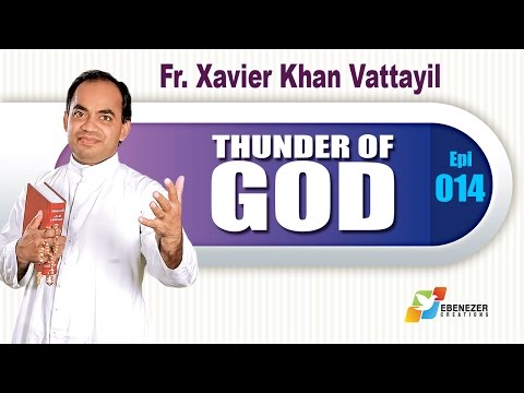 Thunder of God | Fr. Xavier Khan Vattayil | Episode 14