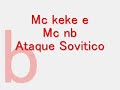 mc keke e mc nb-Ataque Sovitico mc keke e mc nb-Ataque Sovitico