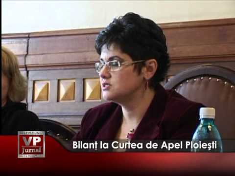 Bilanţ la Curtea de Apel Ploieşti