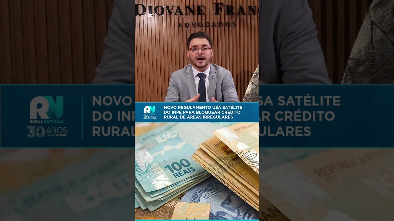 Novo regulamento usa satélite do Inpe para bloquear crédito rural de áreas irregulares