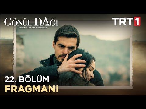 Gönül Dağı 22. Bölüm Fragmanı                                                                                                                                                                                                                             