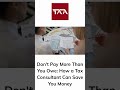 DON'T PAY MORE THAN YOU OWE: HOW A TAX CONSULTANT CAN SAVE YOU MON ..