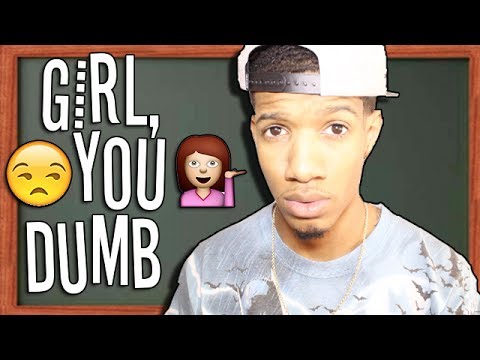 Girl, You Dumb