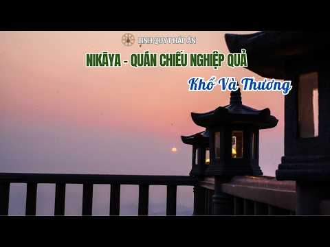 NIKAYA - Quán Chiếu Nghiệp Quả - Khổ & Thương *