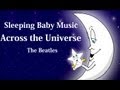 sleeping baby music - Across the universe