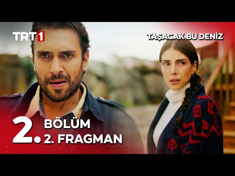 Taşacak Bu Deniz 2. Bölüm 2. Fragmanı                                                                                                                                                                                                                     