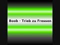 Boob - Trieb zu Fressen Boob - Trieb zu Fressen