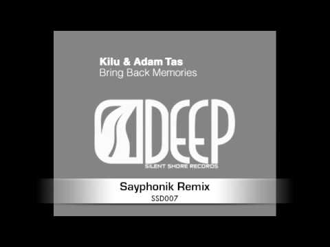 Kilu & Adam Tas – Bring Back Memories (Sayphonik Remix)