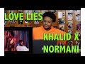 NORMANI X KHALID- LOVE LIES REACTION