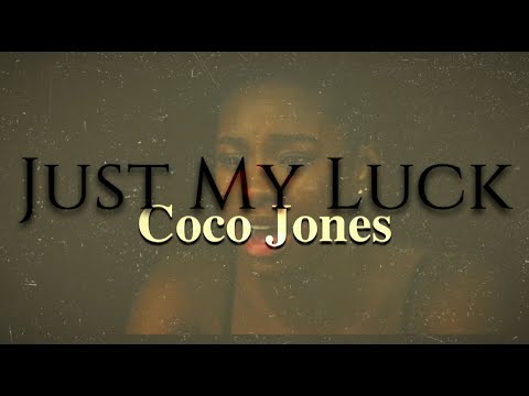Just My Luck- CoCo Jones (Lyrics)