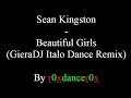 Sean Kingston - Beautiful Girls (GieraDJ Italo Dance Remix)