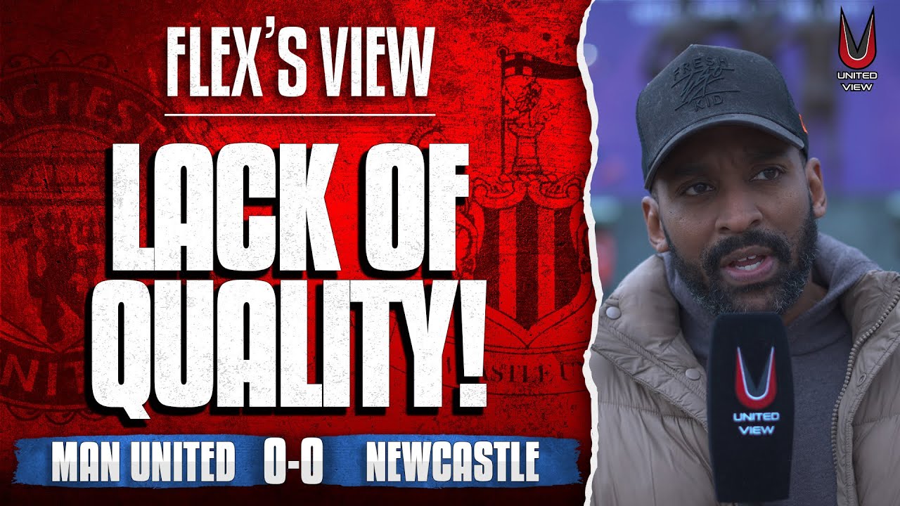We Need To Start Taking Our Chances! | Man United 0-0 Newcastle | Flex's View