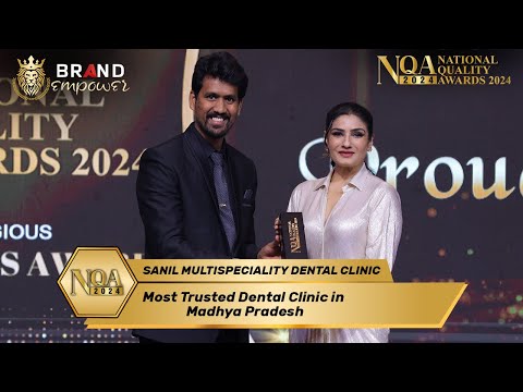 SANIL MULTISPECIALITY DENTAL CLINIC Won Most Trusted Dental Clinic in Madhya Pradesh at NQA 2024