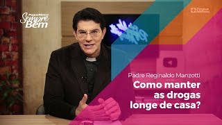 Padre Reginaldo Manzotti - Como Manter as Drogas Longe de Casa?