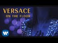 Versace On The Floor [Official Video] 