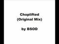 BSOD - Choplifted (Original Mix) - Electro House Track
