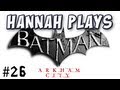 Hannah Plays! - Batman: Arkham City 26 - Steel Mill 1