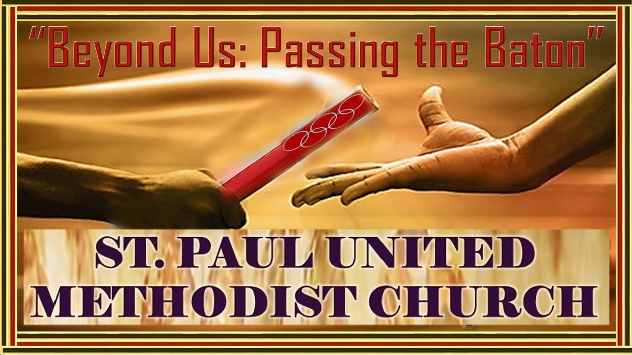 Beyond Us: Passing the Baton | Dr  Richard Lane Stryker III | St  Paul Worship - August 8, 2021