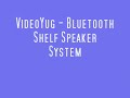 VideoYug - Bluetooth Shelf Speaker System at Yugster.com