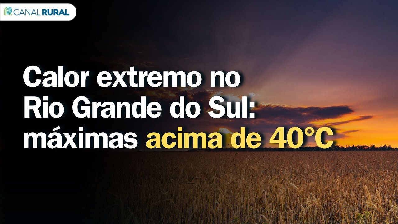 Calor extremo no Rio Grande do Sul: máximas acima de 40°C | Previsão do tempo | Sul
