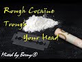 Rough Cocaïne Trough Your Head (mixed by BERNY) Rough Cocaïne Trough Your Head (mixed by BERNY)