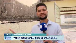 O perigo mora ao lado: família teme desabamento de casa vizinha