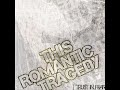 This Romantic Tragedy – I'll Shut You Down