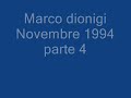 Marco dionigi novembre 1994 parte 4