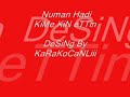 numan hadi  kime kin ettin