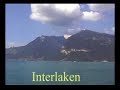 Scenery - Gruyere &Interlaken