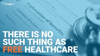There Is No Such Thing As Free Healthcare