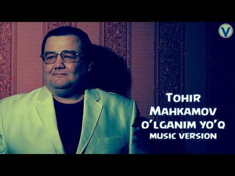 Tohir Mahkamov - O'lganim yo'q | Тохир Махкамов - Улганим йук (music version) 2016