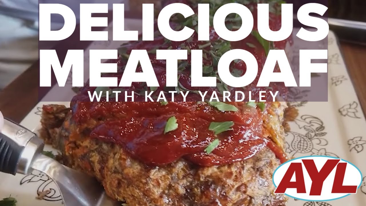 Delicious Meatloaf with Katy Yardley