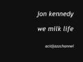jon kennedy - we milk life [acidjazzchannel]