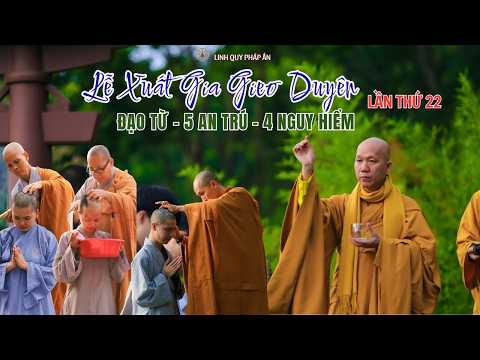 NIKAYA - Lễ Xuất Gia Gieo Duyên Lần Thứ 22 & Đạo Từ - 5 An Trú - 4 Nguy Hiểm