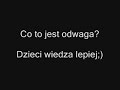 Co to jest odwaga? Dzieci wiedza lepiej [www.videoshock.pl]