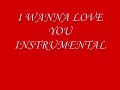 I WANNA LOVE YOU (INSTRUMENTAL)