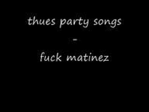 Thues Party Songs - Fuck Martinez Thues Party Songs - Fuck Martinez
