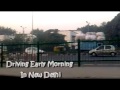 Me Drivingin New Delhi - Early morning - Ring Road