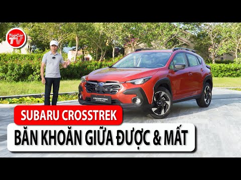 Đánh giá Subaru Crosstrek - 3 điểm đối lập khiến người mua rất băn khoăn | TIPCAR TV