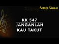 KK 547 Janganlah Kau Takut