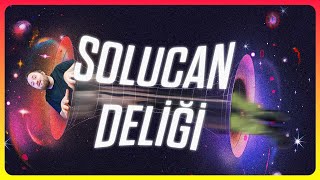 Solucan Deliği Gerçek mi? İlk Solucan Deliğini