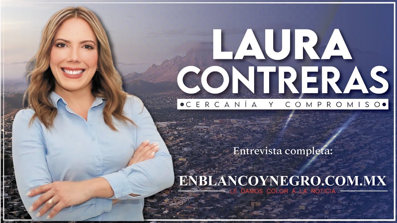 Entrevista Exclusiva | Diputada Federal: LAURA CONTRERAS