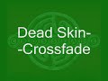 Crossfade: Dead Skin