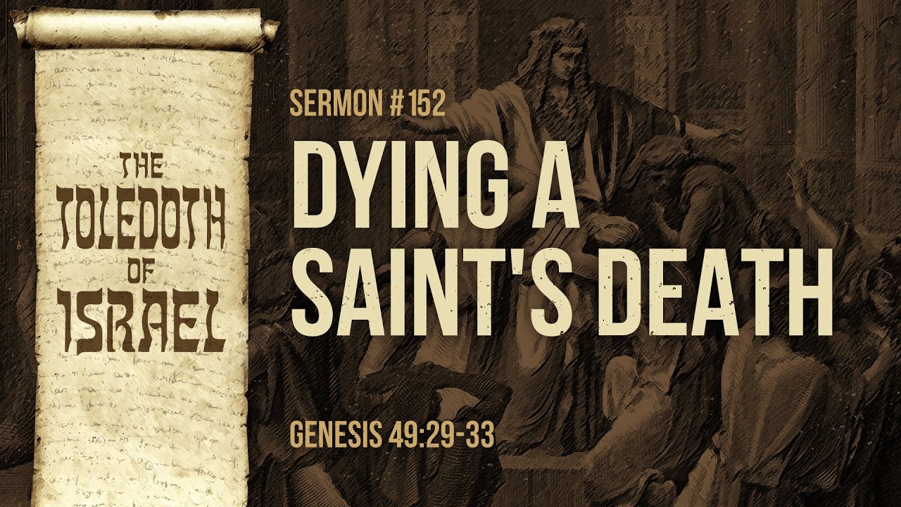 Dying A Saint's Death (Genesis 49:29-33) by Ptr. Xley Miguel