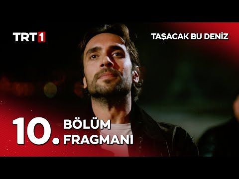 Taşacak Bu Deniz 10. Bölüm Fragmanı                                                                                                                                                                                                                       
