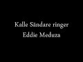 Kalle Sändare ringer Eddie Meduza