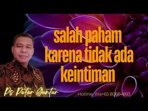 TANPA HUBUNGAN KEINTIMAN AKAN SERING SALAH PAHAM  -   PETER GUNTUR