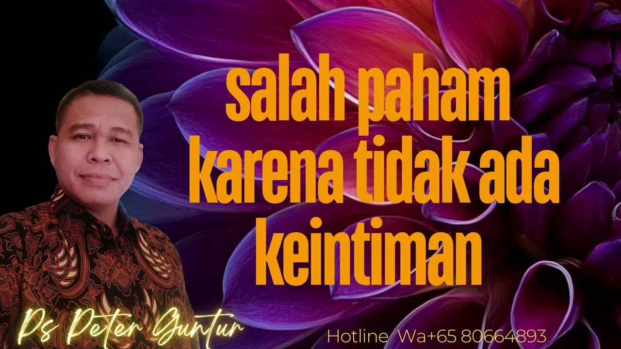 TANPA HUBUNGAN KEINTIMAN AKAN SERING SALAH PAHAM  -   PETER GUNTUR